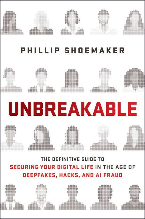 Oben steht "PHILLIP SHOEMAKER", darunter "UNBREAKABLE" in Rot. Unten Text über digitale Sicherheit. Silhouetten im Hintergrund.