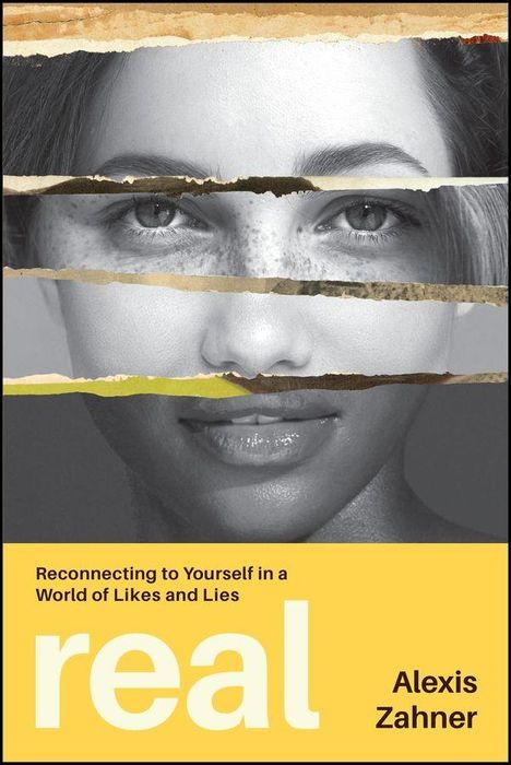 Text oben: "Reconnecting to Yourself in a World of Likes and Lies". Unten: "real", "Alexis Zahner". Gesicht in Streifen.