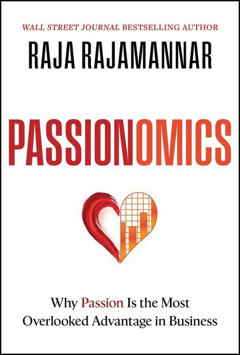 Text: "Raja Rajamannar, PASSIONOMICS, Why Passion Is the Most Overlooked Advantage in Business." Ein Herz mit Diagramm.