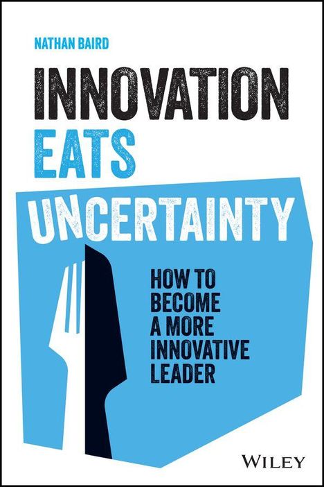 Große Texte: "INNOVATION EATS UNCERTAINTY". Oben links: "NATHAN BAIRD". Unten rechts: "WILEY". Eine Gabel als Grafik integriert.