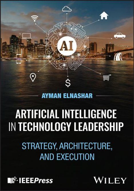 Text: "AI", "Ayman Elnashar", "Artificial Intelligence in Technology Leadership", "Strategy, Architecture, and Execution".  
Beschreibung: Skyline mit Technologie-Icons.