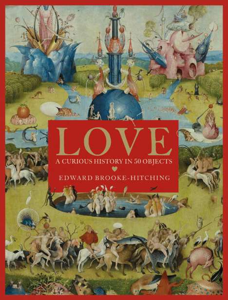 Edward Brooke Hitchi: Love A Curious History Ha, Buch