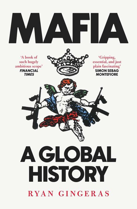 Text: "MAFIA A Global History. Ryan Gingeras." Illustration: Ein Engel mit Waffen und Krone darüber.