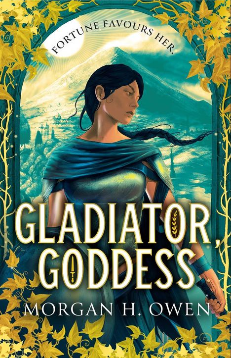 „Fortune favours her. Gladiator Goddess. Morgan H. Owen.“ Eine Frau in antiker Kleidung vor einer Berglandschaft.