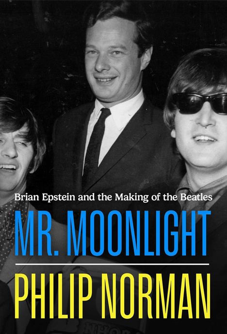 "Brian Epstein and the Making of the Beatles. MR. MOONLIGHT. PHILIP NORMAN." Schwarz-Weiß-Foto mit lächelnden Menschen.