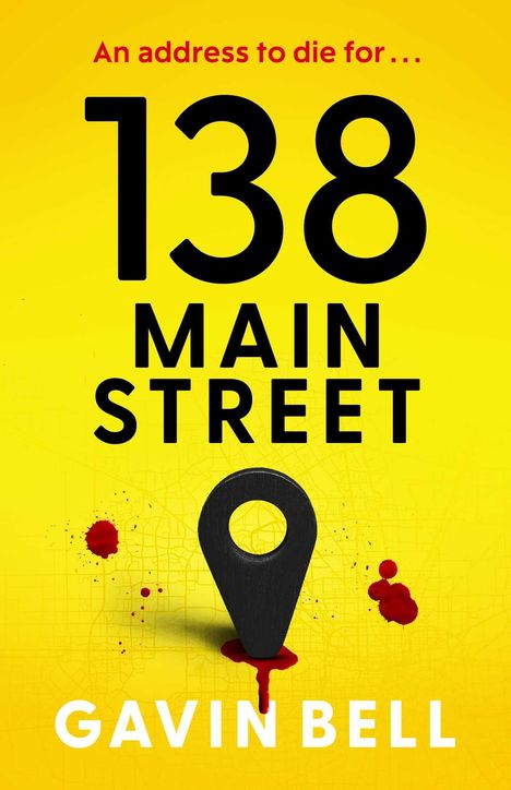 „An address to die for... 138 Main Street“, Gavin Bell. Gelber Hintergrund, Blutstropfen, Lage-Pin auf Karte.