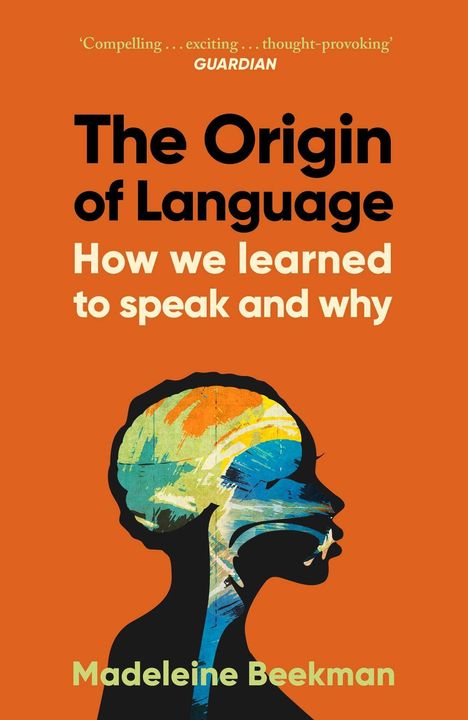 „The Origin of Language: How we learned to speak and why“ von Madeleine Beekman. Silhouette mit farbiger Gehirn-Illustration.
