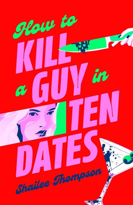 „How to Kill a Guy in Ten Dates“, Shailee Thompson. Messer-Illustration und Gesicht einer Frau, Martini-Glas mit Oliven.