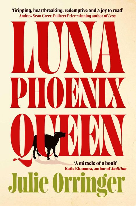 Der Text „LUNA PHOENIX QUEEN“. Oben ein Zitat von Andrew Sean Greer, unten von Katie Kitamura und der Name Julie Orringer. Silhouette eines Hundes.