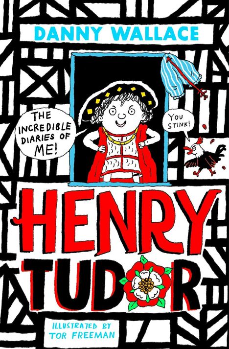 "DANNY WALLACE", gefolgt von "HENRY TUDOR". Kind in Tudor-Kleidung, Huhn mit Sprechblase: "YOU STINK!". Illustrationen von Tor Freeman.