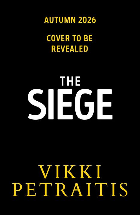 "Autumn 2026, Cover to be revealed, The Siege, Vikki Petraitis" in gelber und weißer Schrift auf schwarzem Hintergrund.