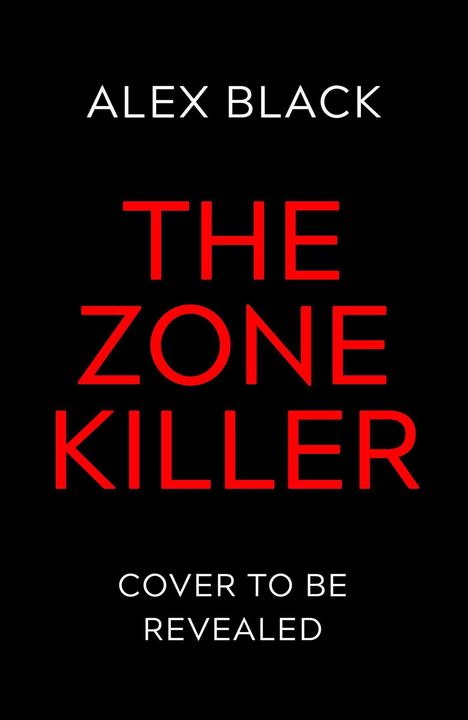 Text: "ALEX BLACK THE ZONE KILLER COVER TO BE REVEALED". Schwarzer Hintergrund, rote und weiße Schrift.