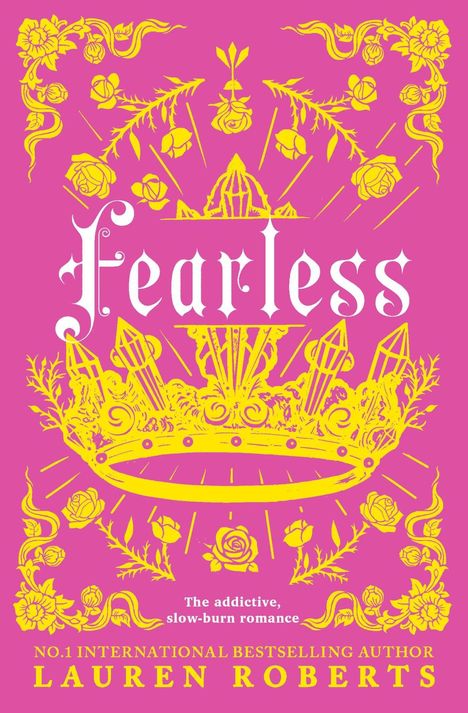 "Fearless" steht in weiß. Darunter: "The addictive, slow-burn romance". Gelbe Krone, Rosen auf pinkem Hintergrund.