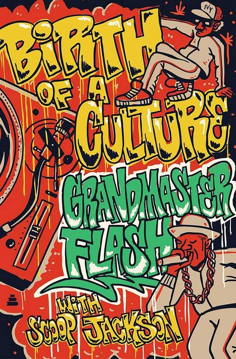 Graffiti-Stil: "Birth of a Culture", "Grandmaster Flash", "with Scoop Jackson". DJ und Tänzer in lebhaften Farben illustriert.