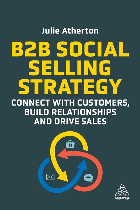 Julie Atherton: B2B Social Selling Strategy: Connect with Customers, Build Relationships and Drive Sales, Buch