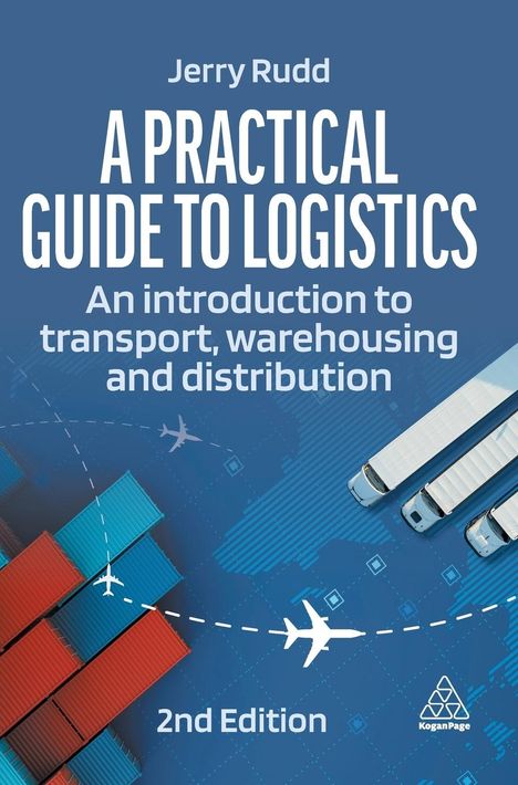 Jerry Rudd: A Practical Guide to Logistics: An Introduction to Transport, Warehousing, Trade and Distribution, Buch