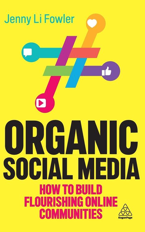 Jenny Li Fowler: Organic Social Media: How to Build Flourishing Online Communities, Buch