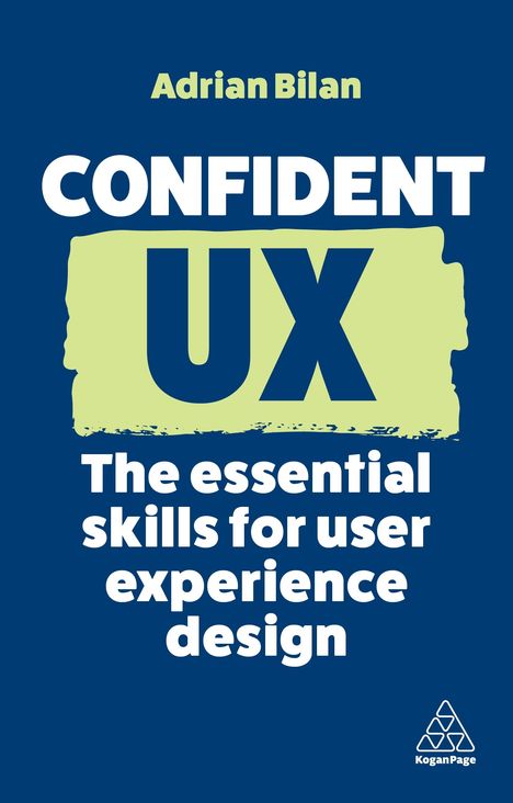 Adrian Bilan: Confident UX: The Essential Skills for User Experience Design, Buch