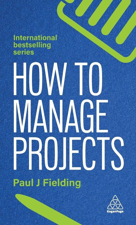 Paul J Fielding: How to Manage Projects, Buch