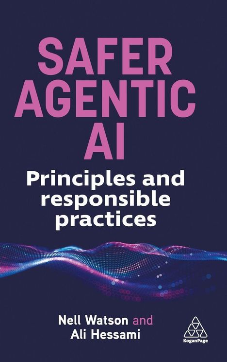 "SAFER AGENTIC AI: Principles and responsible practices" von Nell Watson und Ali Hessami. Unterhalb ein stilisiertes Wellenmuster.
