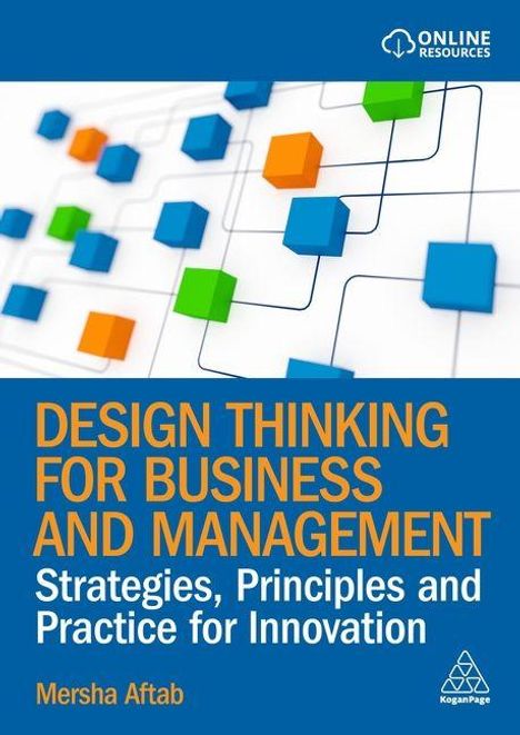 "DESIGN THINKING FOR BUSINESS AND MANAGEMENT. Strategies, Principles and Practice for Innovation. Mersha Aftab. Verbundene Würfel."