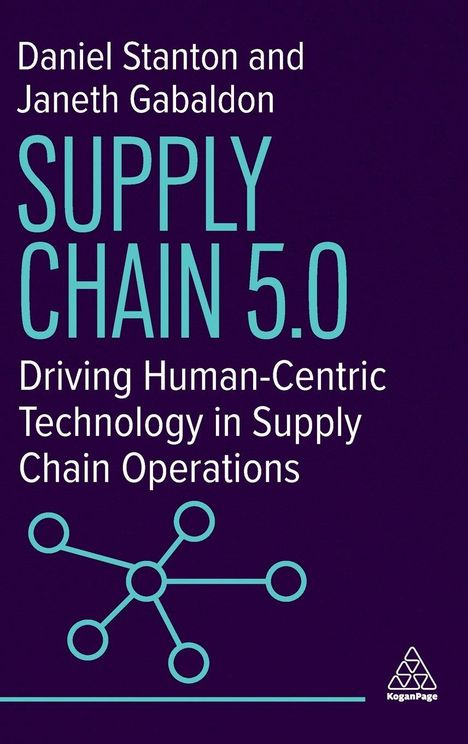 Text: Daniel Stanton and Janeth Gabaldon, SUPPLY CHAIN 5.0, Driving Human-Centric Technology in Supply Chain Operations. Unten ein Logo.
