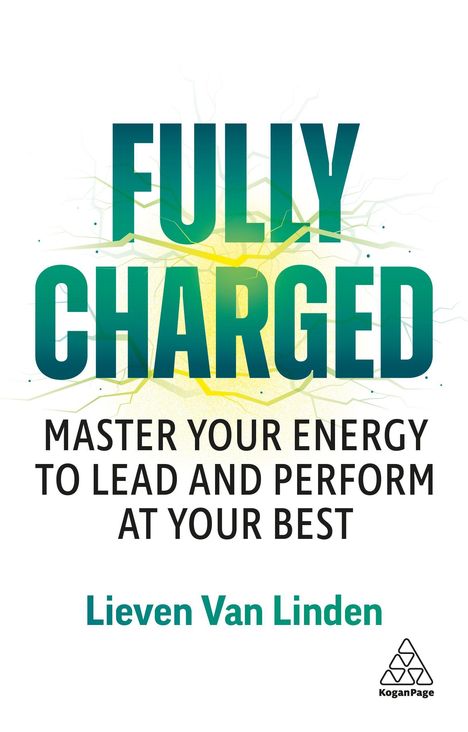 Texte: "FULLY CHARGED", "MASTER YOUR ENERGY TO LEAD AND PERFORM AT YOUR BEST", "Lieven Van Linden", Kogan Page Logo.