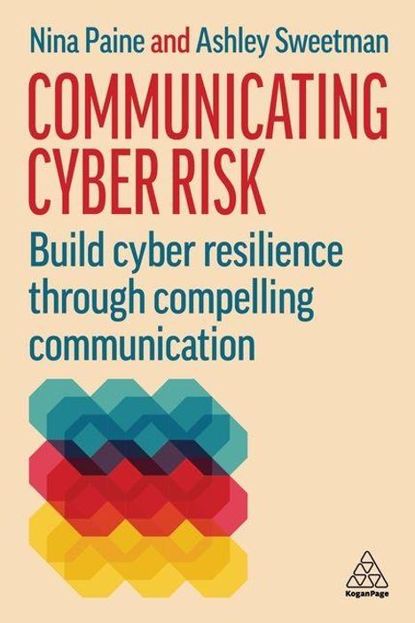 Text: "Nina Paine and Ashley Sweetman - Communicating Cyber Risk - Build cyber resilience through compelling communication." Unten ein Logo und ineinander verschachtelte farbige Rauten.