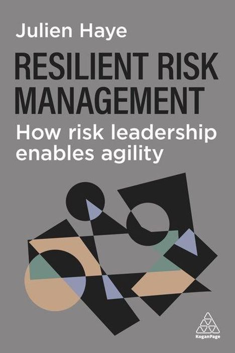 „Resilient Risk Management“ von Julien Haye. Abstrakte Formen in gedeckten Farben, Logo von KoganPage.