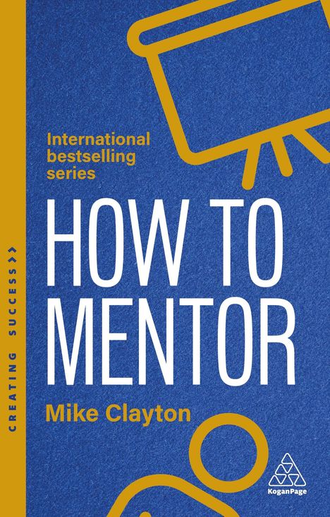 "International bestselling series. HOW TO MENTOR. Mike Clayton." Illustration: Goldene Zeichnungen auf blauem Hintergrund.