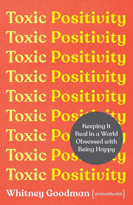 Mehrfach "Toxic Positivity", grauer Kreis mit "Keeping It Real in a World Obsessed with Being Happy", Name unten.