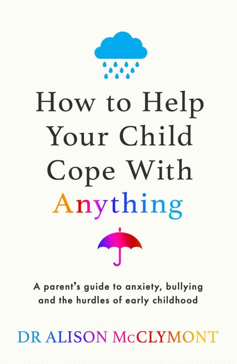 Alison McClymont: How to Help Your Child Cope With Anything, Buch