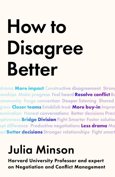 "How to Disagree Better" in großer Schrift. Julia Minson, Harvard-Professorin für Verhandlung und Konfliktmanagement.