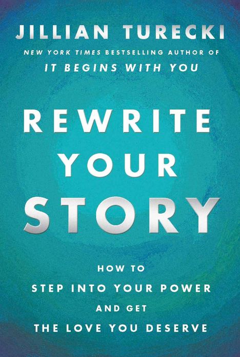 Titel: "Rewrite Your Story." Autor: Jillian Turecki. Text: "How to step into your power and get the love you deserve." Hintergrund in Blau.