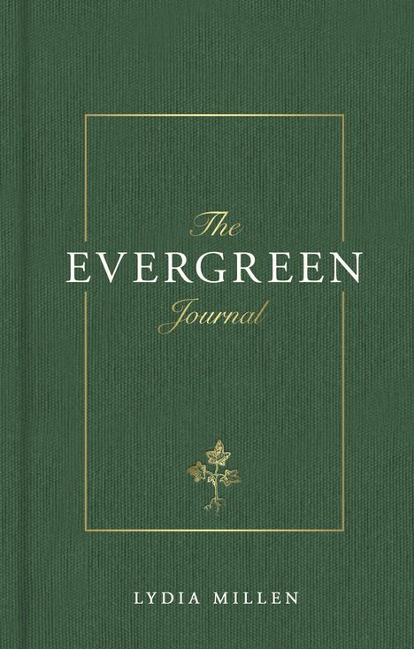 „The Evergreen Journal“ von Lydia Millen. Grüner Einband mit goldenen Akzenten und kleinem Pflanzenmotiv.
