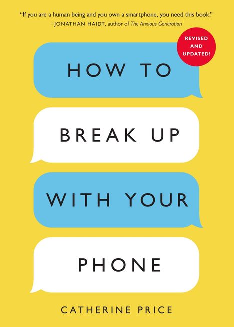 "HOW TO BREAK UP WITH YOUR PHONE" steht in Sprechblasen. Gelber Hintergrund, Autor: Catherine Price.