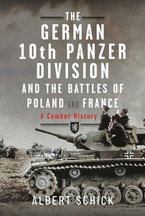 „The German 10th Panzer Division and the Battles of Poland and France“, darunter Panzer in einer Kriegslandschaft.