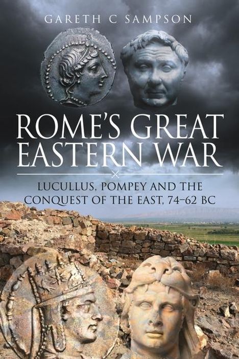 "ROME'S GREAT EASTERN WAR" von Gareth C Sampson. Alte Statuen und Münzen vor einer Ruinenlandschaft.