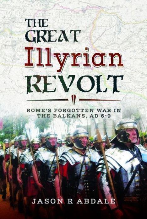 "THE GREAT ILLYRIAN REVOLT" und "ROME'S FORGOTTEN WAR IN THE BALKANS, AD 6-9" über römische Soldaten in Rüstung.