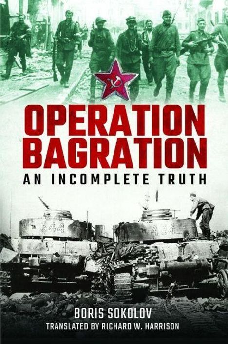 Oben: "OPERATION BAGRATION: AN INCOMPLETE TRUTH". Unten: "BORIS SOKOLOV". Soldaten und zerstörte Panzer im Hintergrund.