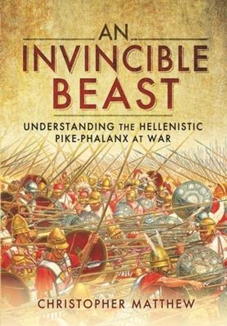 "AN INVINCIBLE BEAST: UNDERSTANDING THE HELLENISTIC PIKE-PHALANX AT WAR" oben. Illustration von Soldaten in antiker Schlacht.