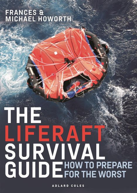 Michael Howorth: The Liferaft Survival Guide: How to Prepare for the Worst, Buch