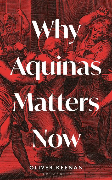 Oliver Keenan: Why Aquinas Matters Now, Buch