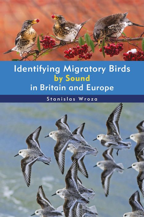 Stanislas Wroza: Identifying Migratory Birds by Sound in Britain and Europe, Buch