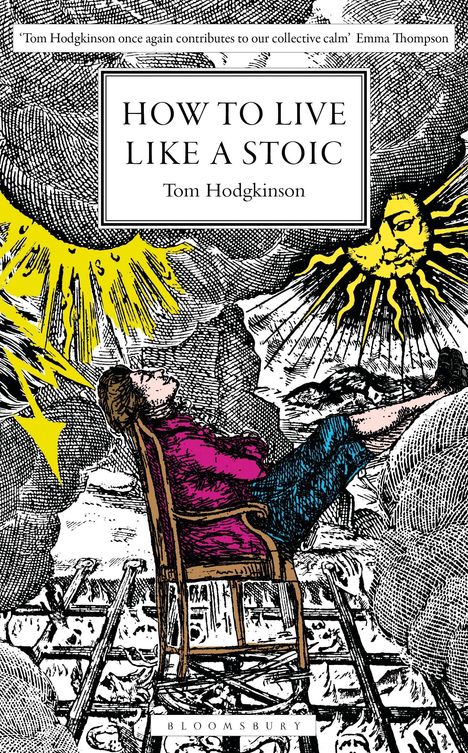 „HOW TO LIVE LIKE A STOIC“, Tom Hodgkinson. Illustration: Person sitzt entspannt vor Sonne und Blitzen.