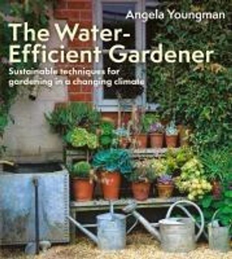 Angela Youngman: The Water-Efficient Gardener, Buch