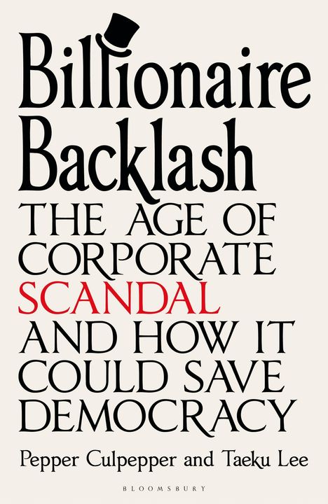Titel: "Billionaire Backlash: The Age of Corporate Scandal and How It Could Save Democracy" von Pepper Culpepper und Taeku Lee.