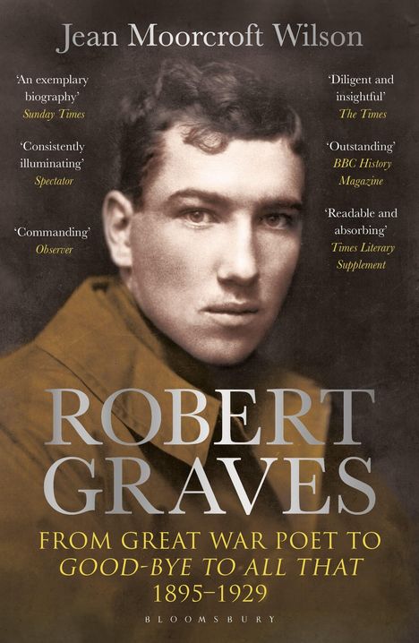 "Jean Moorcroft Wilson. ROBERT GRAVES. FROM GREAT WAR POET TO GOOD-BYE TO ALL THAT 1895-1929." Porträt eines Mannes.
