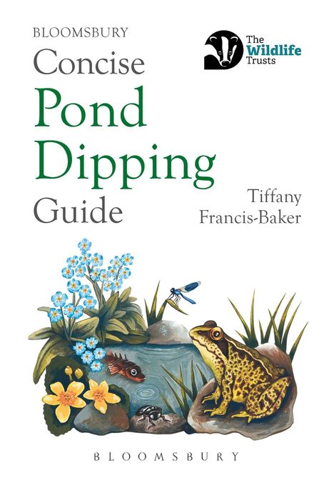 "BLOOMSBURY Concise Pond Dipping Guide Tiffany Francis-Baker. Logo: Dachs. Illustration: Teich mit Frosch, Blumen, Insekten."