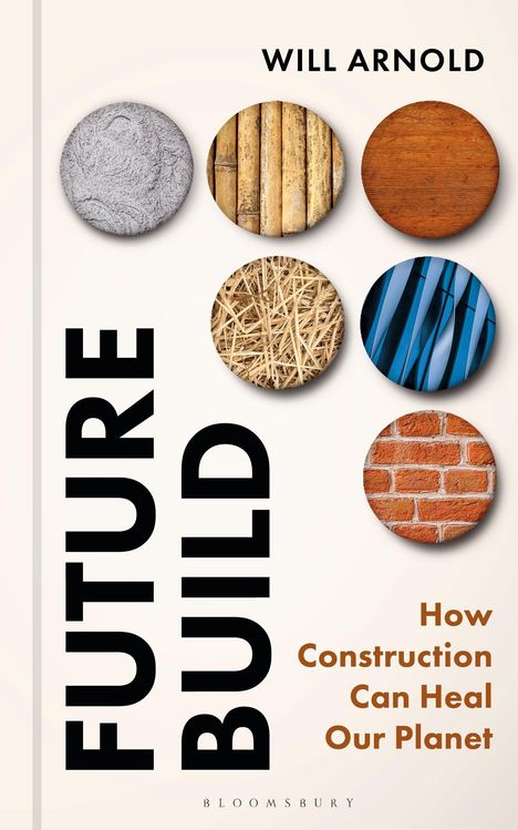 "FUTURE BUILD" ist groß geschrieben, daneben stehen runde Bilder von Baumaterialien wie Beton, Bambus, Holz und Backsteinen.